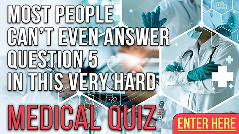 HARD Medical Quiz