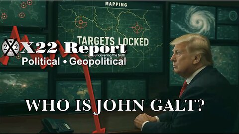X22-[DS] Trapped N War Narrative, Domestic Terror Units R Being Mapped, Targets Locked. JOHN GALT.