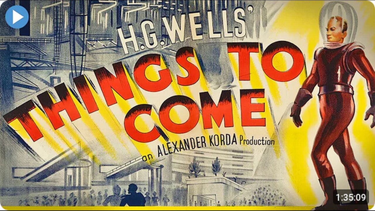 "THINGS TO COME" (1936 Full Movie) by HG Wells / ILLUMINATI ...