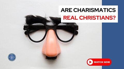 Are charismatics real Christians?