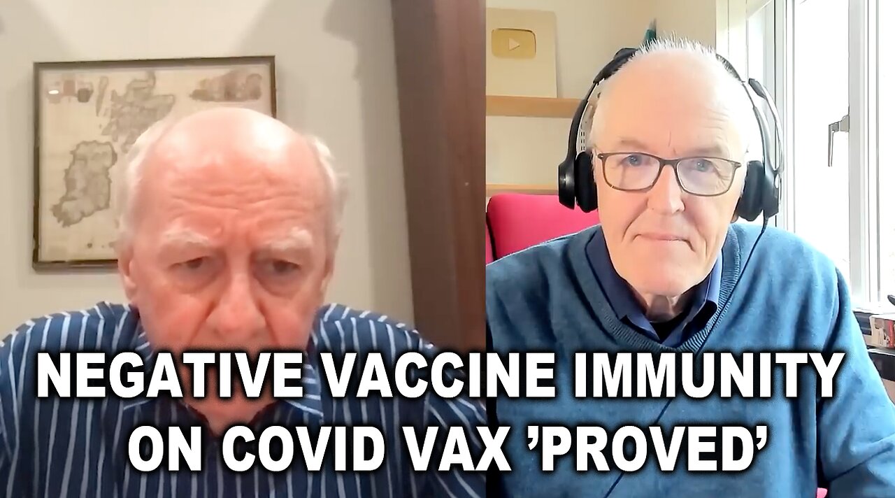 Negative Vaccine Immunity on COVID Vax ’PROVED’-Dr. John Campbell