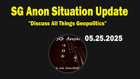 SG Anon & Jon Dowling Situation Update May 25: "Discuss All Things Geopolitics"