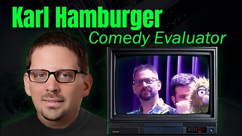 Karl Hamburger: Comedy Evaluator