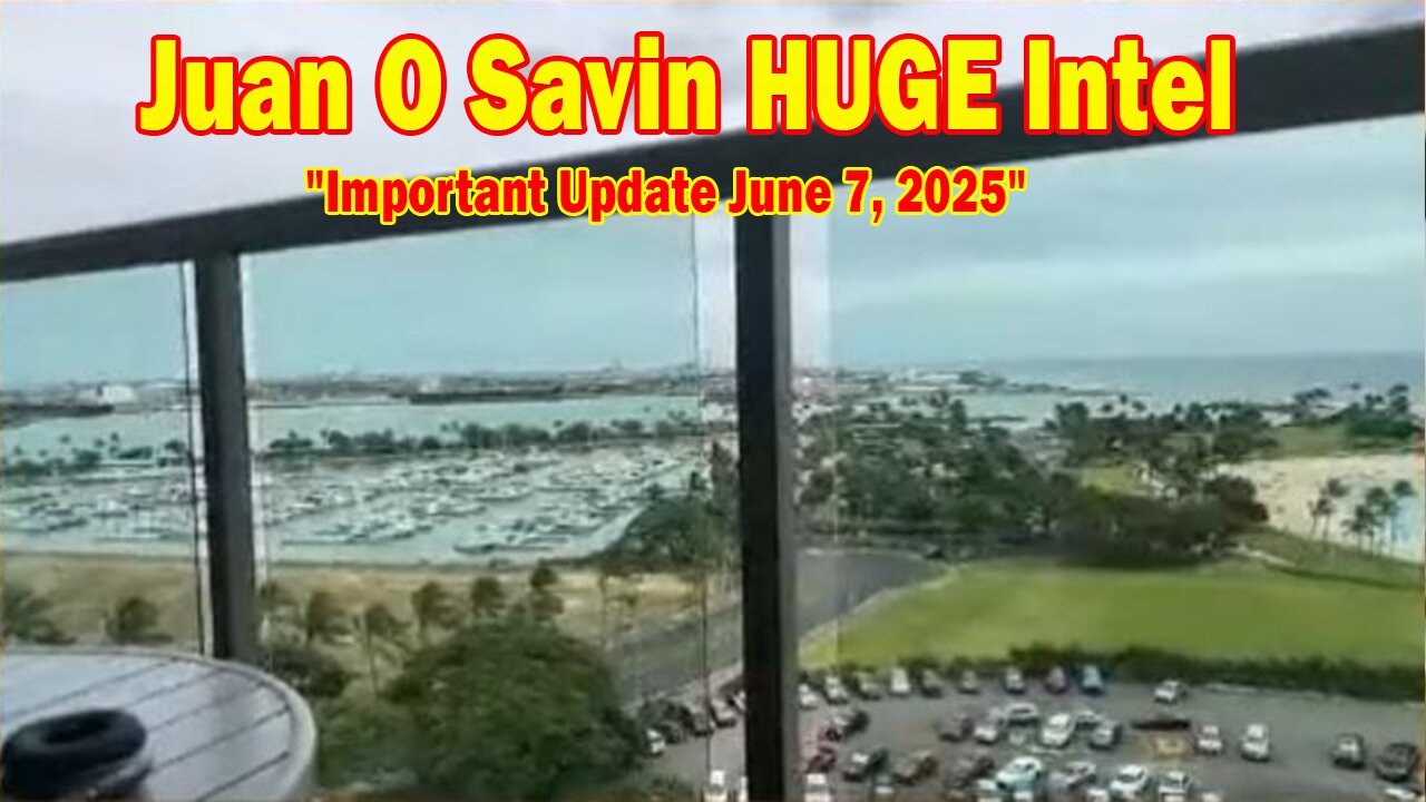 Juan O Savin & The Patriots HUGE Intel 6/7/25: "Juan O Savin Important Update June 7, 2025"