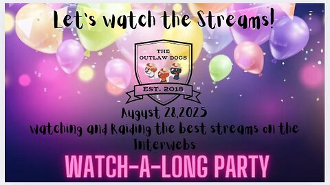 OutLawDogs LIVE! Watch-A-Long Party #13 Watching the BEST Streamers!