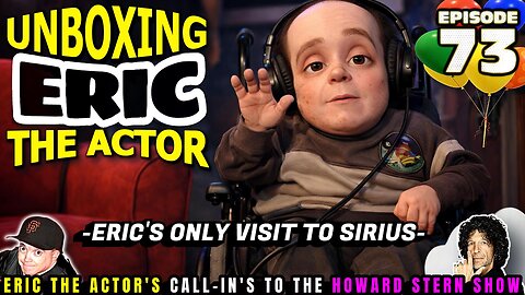 ERIC THE ACTOR CALL BREAKDOWN (EP#73) - UNBOXING ERIC - ERIC'S ONE VISIT TO SIRIUS AND HOWARD