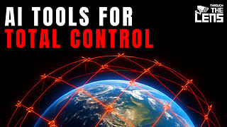 They Are Creating AI Tools for Total CONTROL | Through the Lens Episode 43