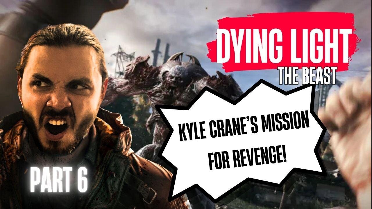 🔴Dying Light: The Beast ~ Part 6 I'M GONNA GET MY VENGENANCE !!!