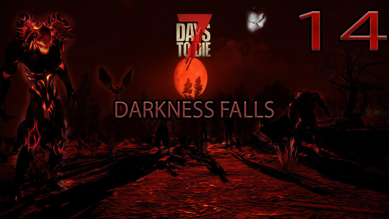 7 Days To Die Darkness Falls Part 14
