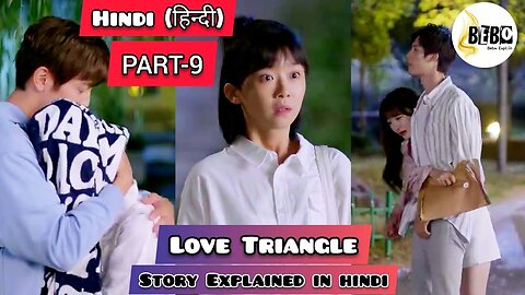 PART-9 Professional Single Explained in Hindi 2020 (LOVE Triangle) Chinese Drama