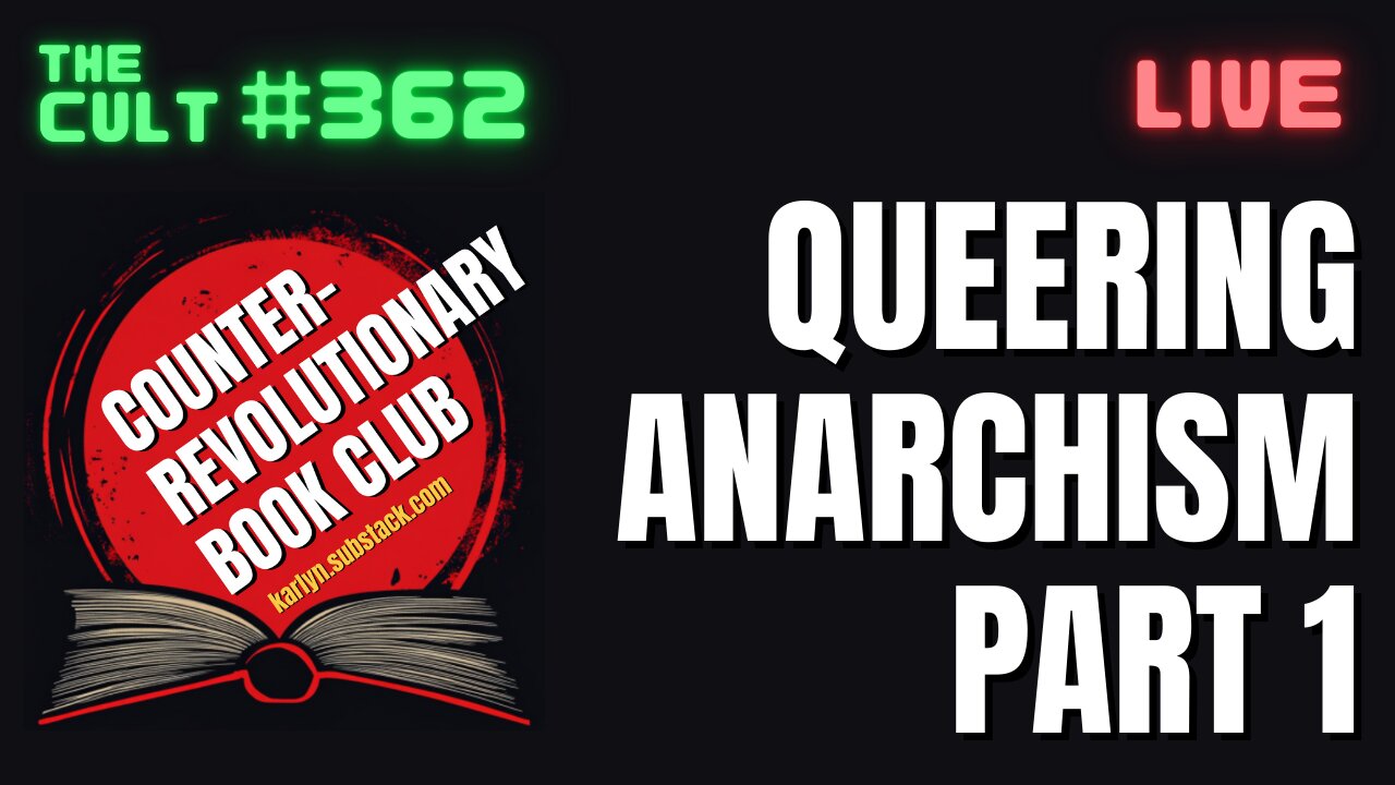 The Cult #362: Queering Anarchism, Part 1 (Counter-Revolutionary Book Club)