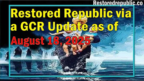 Restored Republic via a GCR Update as of August 18, 2025