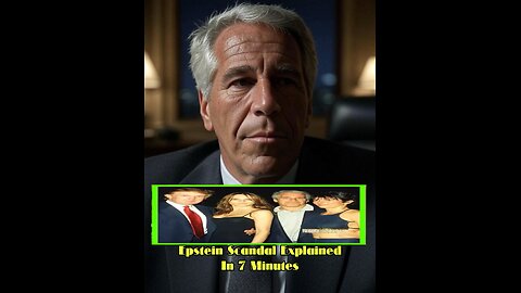 Epstein Scandal Explained In 7 Minutes Or Less