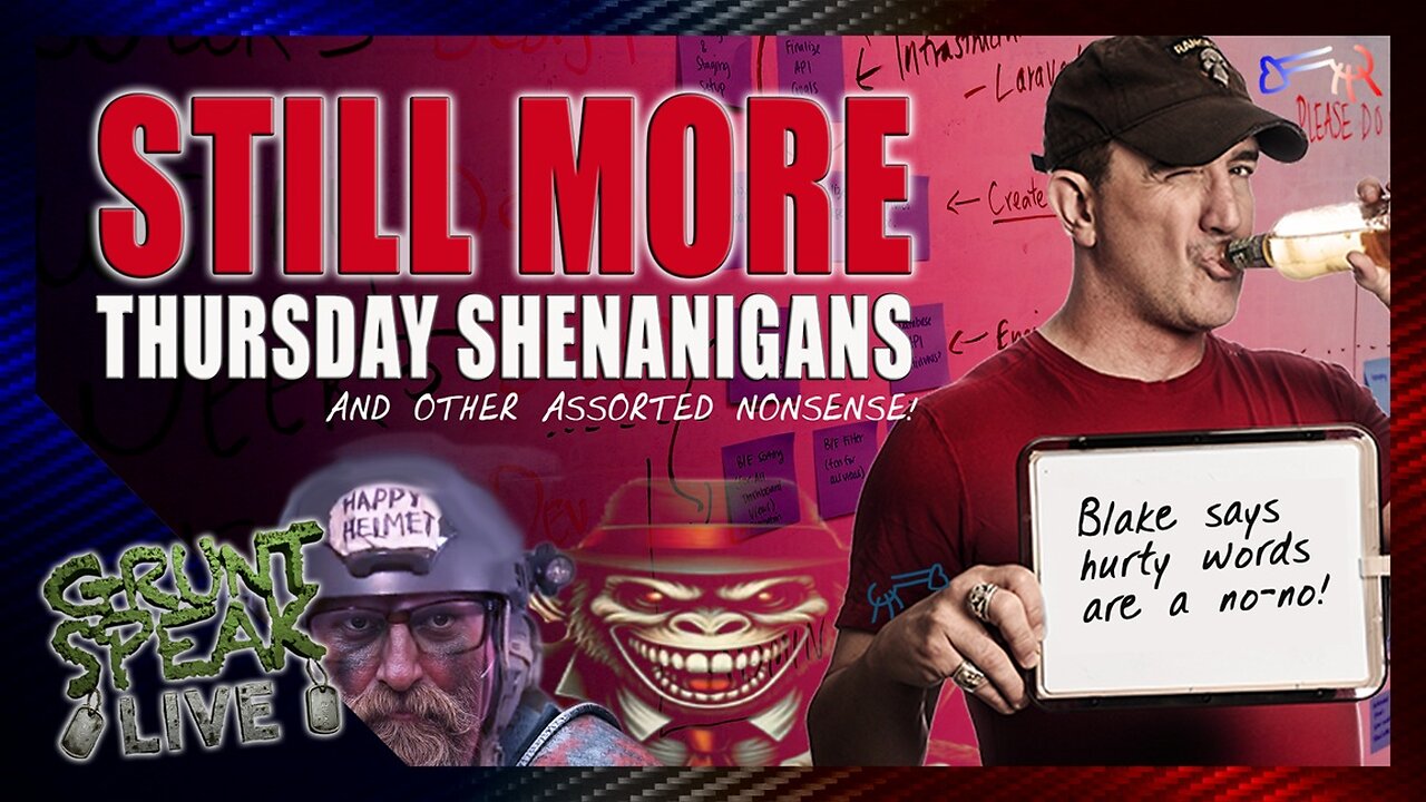 Assorted Thursday Night Shenanigans | Grunt Speak Live