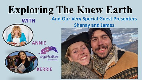 Exploring the "Knew" Earth with special guests Shanay and James