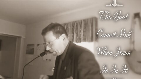 The Boat Cannot Sink When Jesus Is In It