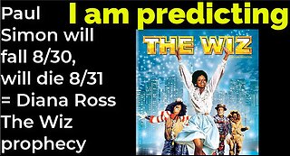 I am predicting: Paul Simon will fall 8/30, will die 8/31 = Diana Ross The Wiz prophecy
