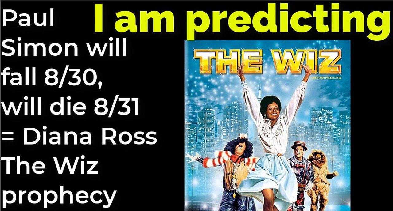 I am predicting: Paul Simon will fall 8/30, will die 8/31 = Diana Ross The Wiz prophecy