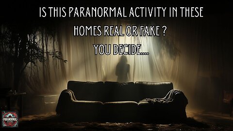 Is the Paranormal Activity in these Homes Real or Fake ? You decide...