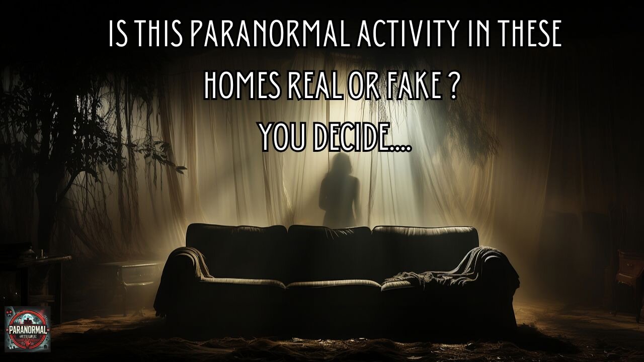 Is the Paranormal Activity in these Homes Real or Fake ? You decide...