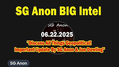 SG Anon BIG Intel: "Discuss All Things Geopolitical! Important Update By SG Anon & Jon Dowling"