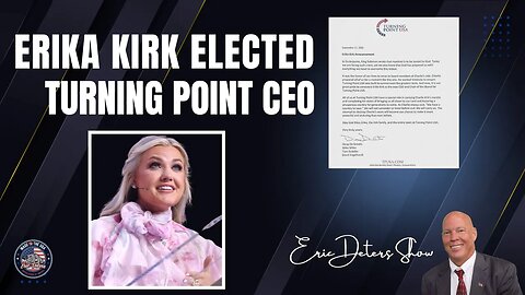 Erika Kirk Elected Turning Point CEO | Eric Deters Show