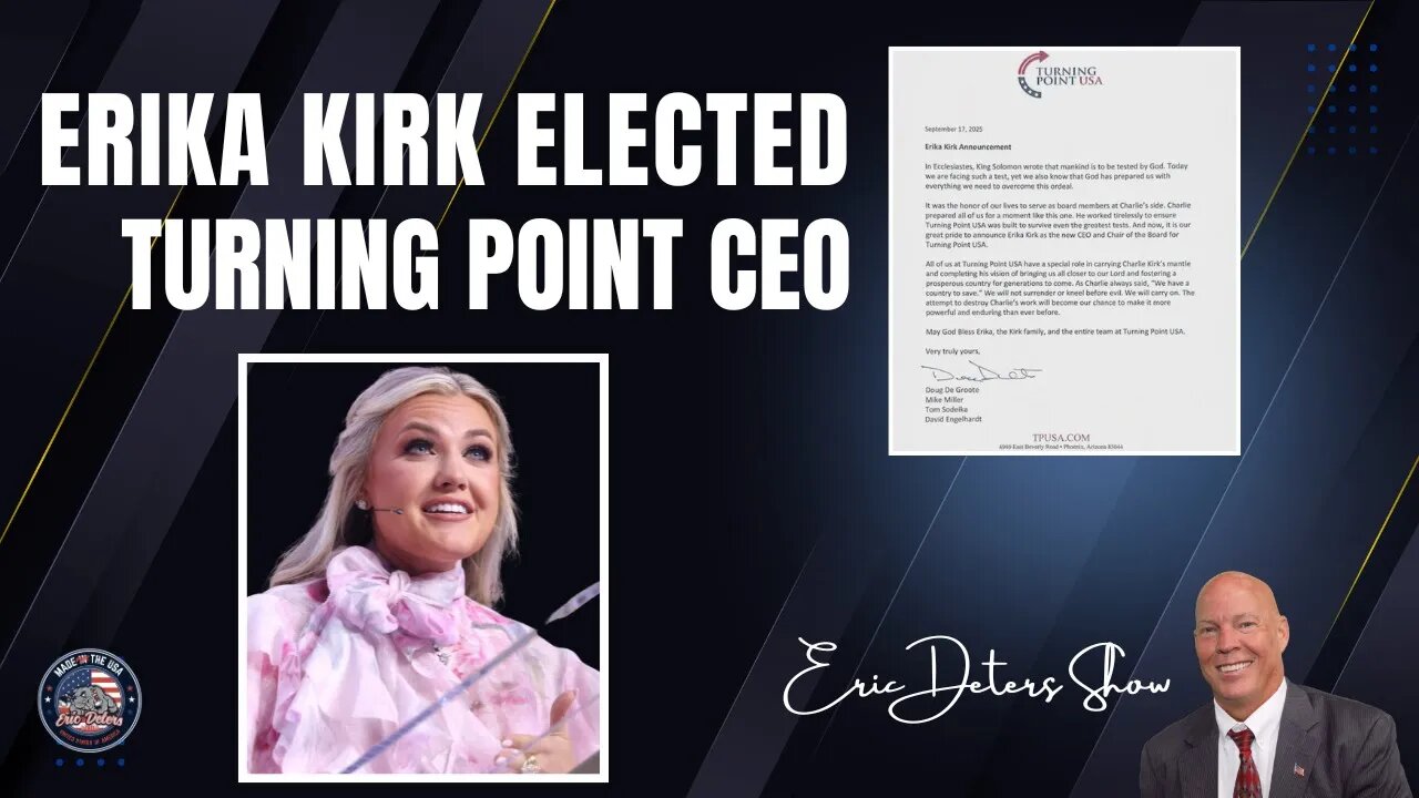 Erika Kirk Elected Turning Point CEO | Eric Deters Show
