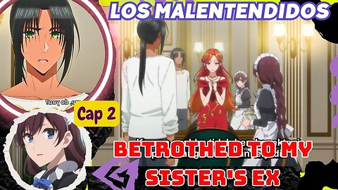 Betrothed to my Sisters Ex Episodio 2 Final Explicado