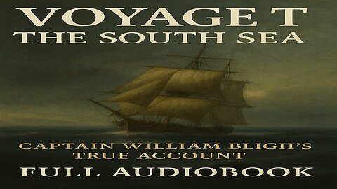 Voyage to the South Sea | Captain William Bligh’s True Account | Full Audiobook