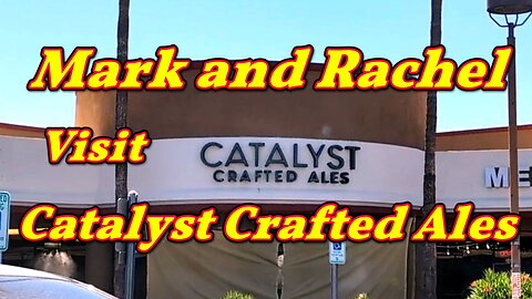 Mark and Rachel visit Catalyst Crafted Ales