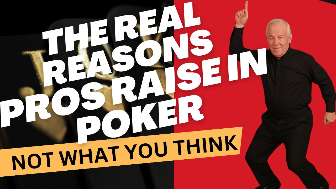 The Real Reasons Pros Raise in Poker (Not What You Think)