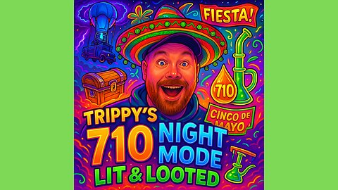 TRIPPY’S 710 NIGHT MODE: LIT & LOOTED