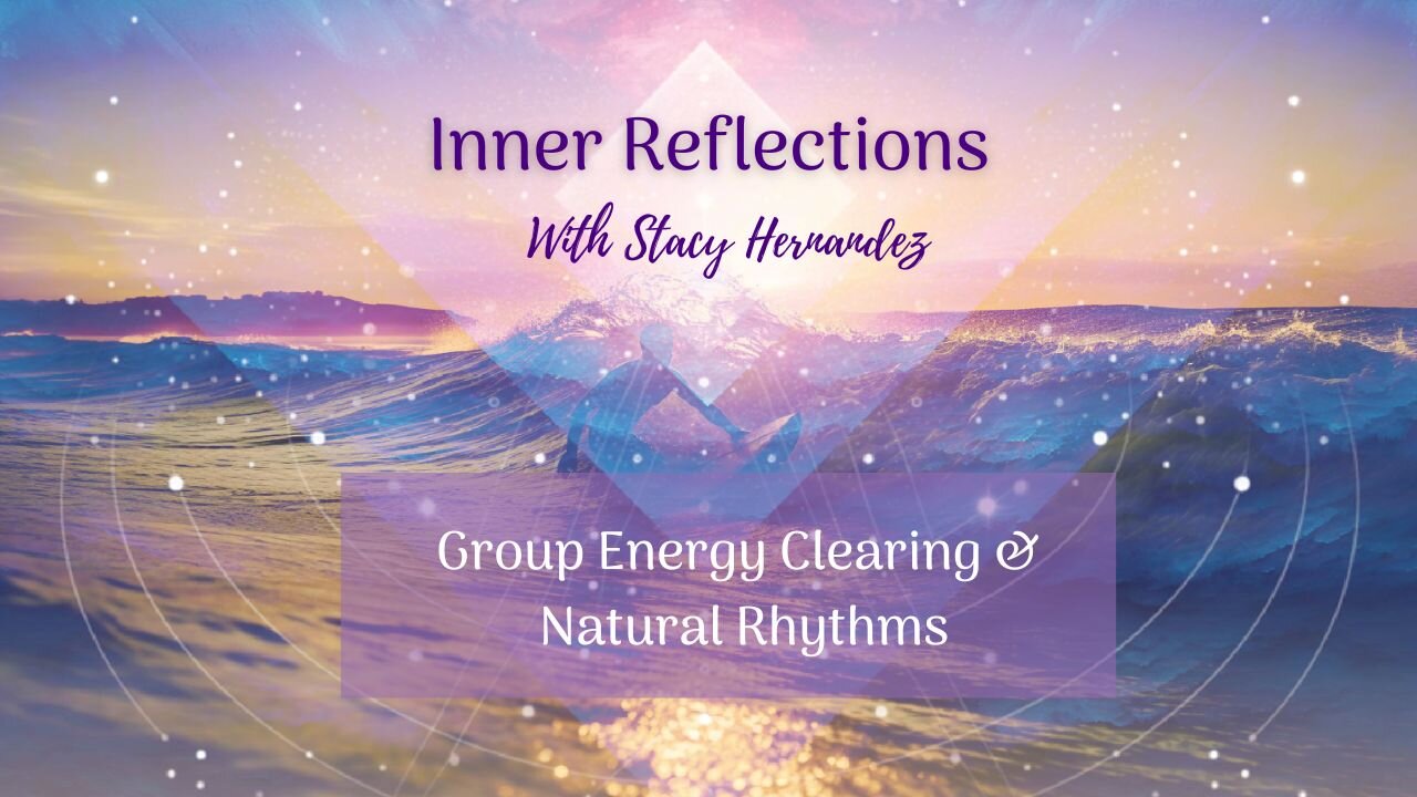 Group Energy Clearing & Natural Rhythms