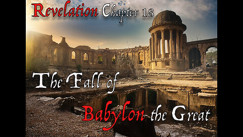 Will Babylon Be Rebuilt and Destroyed in the Last Days? Revelation Ch 18
