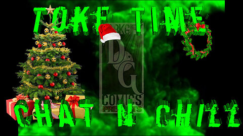 Toke Time Chat & Chill #77: Christmas Weekend Shennanigans...Rent Free