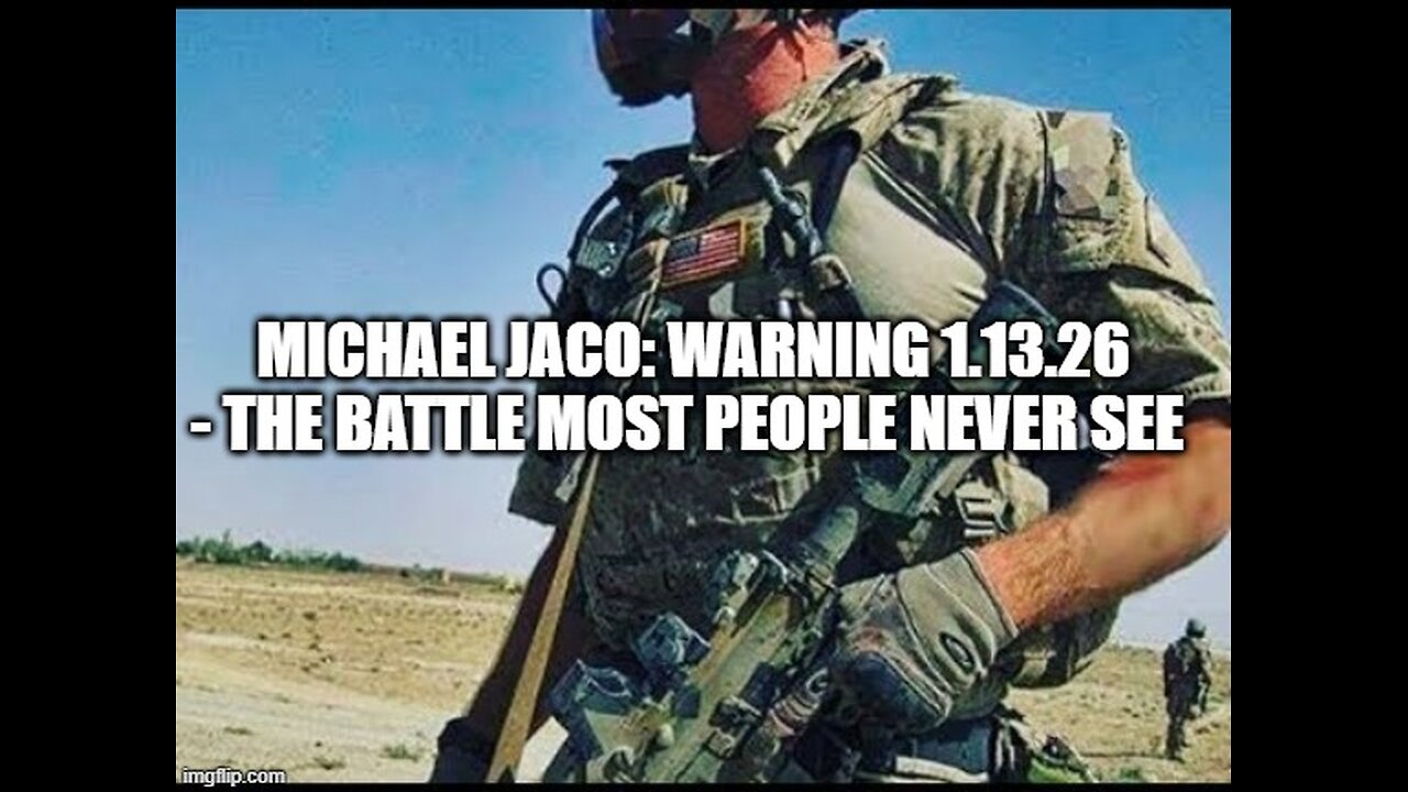 Michael Jaco WARNING 1.13.26 - The Battle Most People Never See