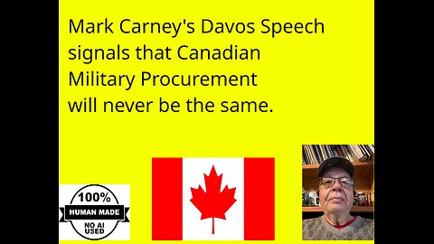 Mark Carney's Davos Speech signals that Canadian Military Procurement will never be the same.