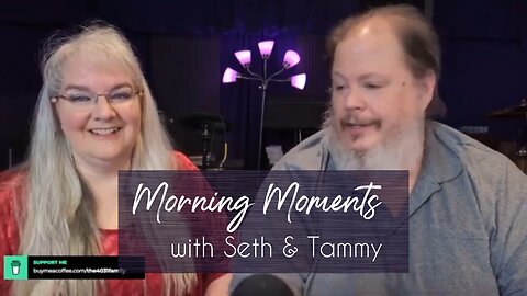 Morning Moments w/Seth & Tammy - Ep. 44 - Till Heaven I've Found - Hebrews 1:3