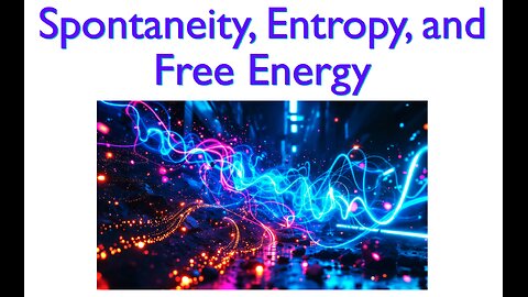 College Chemistry II: Spontaneity, Entropy, and Free Energy - Part 2