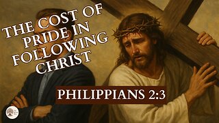 The Cost of Pride in Following Christ Philippians 2:3