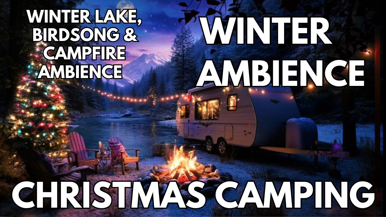🎄Christmas Camping Ambience | Lake, Water Birds & Campfire | Christmas 4K ASMR
