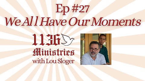 Ep #27 - We All Have Our Moments
