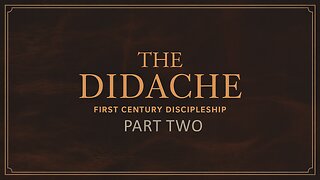 The Didache - Part Two (DOYC Live 7/05/2025)