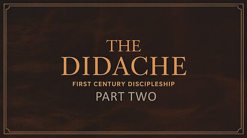 The Didache - Part Two (DOYC Live 7/05/2025)