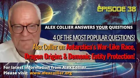 Alex Collier on Antarctica's War-Like Race, Dragon Origins & Demonic Entity Protection!