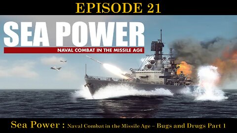 Sea Power - Naval Combat in the Missile Age - EPISODE 21 - Bugs and Drugs - Part 1