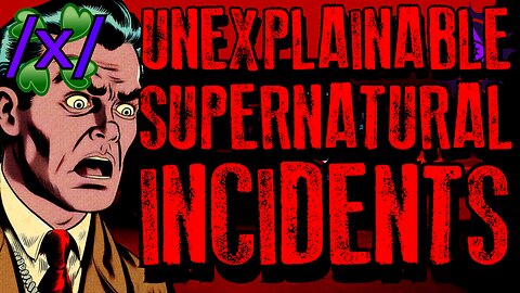 Unexplainable Supernatural Incidents | 4chan /x/ Paranormal Greentext Stories Thread
