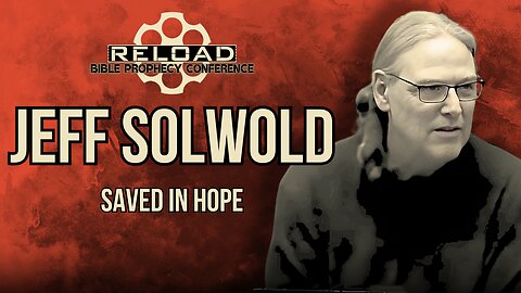 Reload Conference | Jeff Solwold - "Saved In Hope"