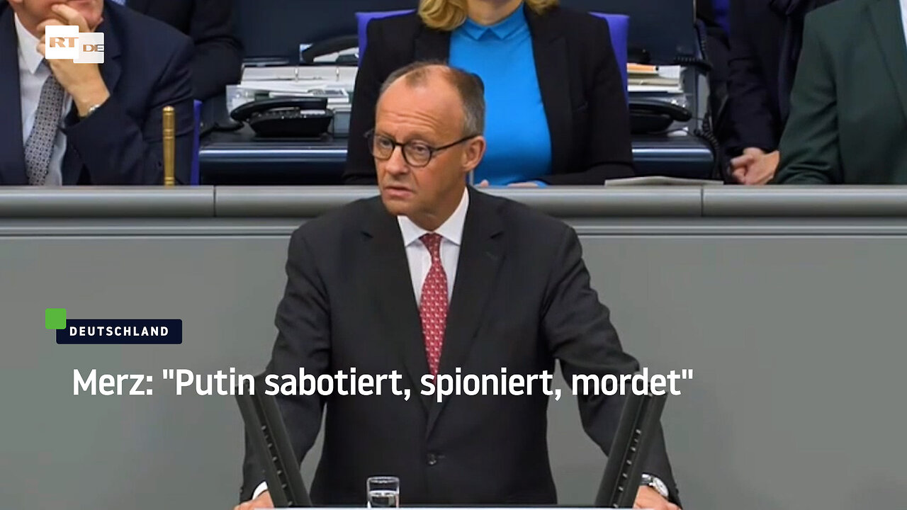 Merz: "Putin sabotiert, spioniert, mordet"