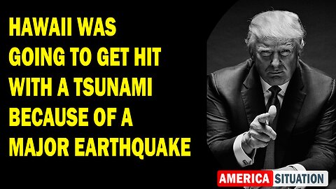 X22 Report Huge Intel: Hawaii Was Going To Get Hit With A Tsunami Because Of A Major Earthquake